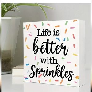 Life is Better with Sprinkles Sign!